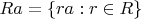 $Ra=\{ra: r\in R\}$