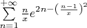 $\sum\limits_{n=1}^{+\infty} \frac n x e^{2n-\left(\frac {n-1} {x}}\right)^2$