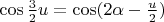 $\cos\frac 3 2 u=\cos(2\alpha-\frac u 2)$