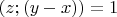 $(z;(y-x))=1$
