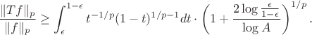 $$\frac{\|Tf\|_p}{\|f\|_p}\ge\int_\epsilon^{1-\epsilon}t^{-1/p}(1-t)^{1/p-1}dt\cdot\left(1+\frac{2\log\frac\epsilon{1-\epsilon}}{\log A}\right)^{1/p}.$$