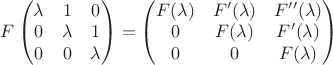 $F\left(\begin{matrix}\lambda&1&0\\ 0&\lambda&1\\0&0&\lambda\end{matrix}\right)=\left(\begin{matrix}F(\lambda)&F'(\lambda)&F''(\lambda)\\ 0&F(\lambda)&F'(\lambda)\\0&0&F(\lambda)\end{matrix}\right)$