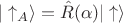 $$|\uparrow_A\rangle=\hat{R}(\alpha)|\uparrow\rangle$$ $$|\uparrow_A\rangle=\hat{R}(\alpha)|\uparrow\rangle$$