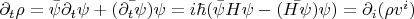 $\partial_t\rho = \bar{\psi}\partial_t\psi + (\bar{\partial_t\psi})\psi = i\hbar( \bar{\psi}H\psi - (\bar{H\psi})\psi)=\partial_i(\rho v^i)$