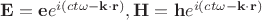 $\mathbf{E}=\mathbf{e}e^{i(ct\omega -\mathbf{k}\cdot\mathbf{r})}, \mathbf{H}=\mathbf{h}e^{i(ct\omega -\mathbf{k}\cdot\mathbf{r})}$