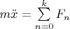 $m\ddot x=\sum\limits_{n=0}^{k} F_n $