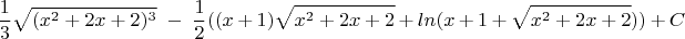 $$\frac {1} {3} \sqrt{(x^2+2x+2)^3}\ - \ \frac {1} {2}((x+1)\sqrt{x^2+2x+2}+ln(x+1+\sqrt{x^2+2x+2}))+C$$