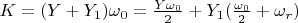 $K=(Y+Y_{1})\omega_{0}=\frac{Y\omega_{0}}{2}+Y_{1}(\frac{\omega_{0}}{2}+\omega_{r})$