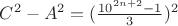 $C^2-A^2=(\frac{10^{2n+2}-1}{3})^2$