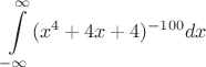 $$\int\limits_{-\infty}^{\infty}(x^4+4x+4)^{-100}dx$$