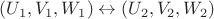 $(U_1,V_1,W_1)\leftrightarrow(U_2,V_2,W_2)$