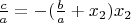 $\frac { c }{ a } =-(\frac { b }{ a } +{ x }_{ 2 }){ x }_{ 2 }$