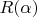 $R(\alpha)$
