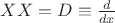 $XX = D \equiv \frac d{dx}$