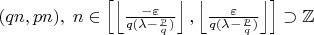 $(qn, pn),\;n\in \left[\left\lfloor\frac{-\varepsilon}{q(\lambda-\frac{p}{q}) }\right\rfloor, \left\lfloor\frac{\varepsilon}{q(\lambda-\frac{p}{q}) }\right\rfloor\right]\supset \mathbb{Z} $