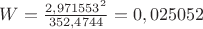$W=\frac{2,971553^2}{352,4744}=0,025052$