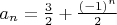 $a_n = \frac{3}{2} + \frac{(-1)^n}{2}$