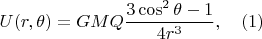 $$ U(r, \theta)=G M Q \dfrac{3 \cos^2 \theta-1}{4r^3}, \quad (1)$$