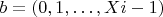$b = (0, 1, &hellip;, Xi - 1)$