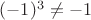 $(-1)^3 \neq -1$