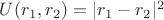 $U(r_1,r_2)=|r_1-r_2|^2$ $U(r_1,r_2)=|r_1-r_2|^2$