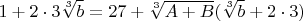 $$1+2\cdot3\sqrt[3]{b}=27+\sqrt[3]{A+B}(\sqrt[3]{b}+2\cdot3)$$