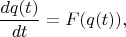 $$\dfrac{dq(t)}{dt}=F(q(t)),$$