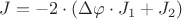 $J=-2\cdot (\Delta\varphi\cdot J_1 + J_2)$