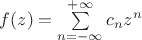 $f(z)=\sum\limits_{n=-\infty}^{+\infty}c_nz^n$