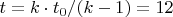 $t=k\cdot t_0/(k-1)=12$