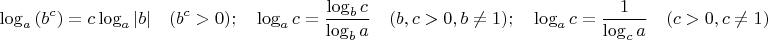 $$\log_a \left(b^c\right) = c \log_a |b| \quad (b^c>0); \quad \log_a c = \frac{\log_b c}{\log_b a} \quad (b,c>0, b\ne 1); \quad \log_a c = \frac{1}{\log_c a} \quad (c>0, c\ne 1)$$