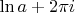 $\ln a + 2\pi i$