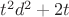 $t^2d^2+2t$