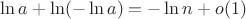 $\ln a+\ln(-\ln a)=-\ln n+o(1)$