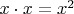 $x\cdot x=x^2$