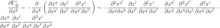 $\dfrac{\partial\Gamma_{ql}^{i}}{\partial x^{k}}=-\dfrac{\partial}{\partial x^{k}}\left(\dfrac{\partial x^{q}}{\partial x^{q'}}\dfrac{\partial x^{l}}{\partial x^{l'}}\dfrac{\partial^{2}x^{i}}{\partial x^{q'}\partial x^{l'}}\right)=-\dfrac{\partial^{2}x^{q'}}{\partial x^{q}\partial x^{k}}\dfrac{\partial x^{l}}{\partial x^{l'}}\dfrac{\partial^{2}x^{i}}{\partial x^{q'}\partial x^{l'}}-\dfrac{\partial x^{q'}}{\partial x^{q'}}\dfrac{\partial^{2}x^{l'}}{\partial x^{k}\partial x^{l}}\dfrac{\partial^{2}x^{i}}{\partial x^{q'}\partial x^{l'}}-\dfrac{\partial x^{q}}{\partial x^{q'}}\dfrac{\partial x^{l}}{\partial x^{l'}}\dfrac{\partial^{3}x^{i}}{\partial x^{q'}\partial x^{l'}\partial x^{k}}$