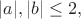 $|a|,|b|\le 2,$