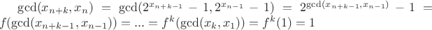 $\gcd(x_{n+k},x_n)=\gcd(2^{x_{n+k-1}}-1,2^{x_{n-1}}-1)=2^{\gcd(x_{n+k-1},x_{n-1})}-1=f(\gcd(x_{n+k-1},x_{n-1}))=...=f^k(\gcd(x_k,x_1))=f^k(1)=1$