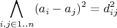 $$\bigwedge_{i,j\in1..n} (a_i-a_j)^2 = d_{ij}^2$$