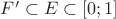 $F' \subset E \subset [0;1]$