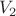 $${V_2}$$