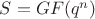 $S=GF(q^n)$