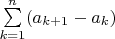 $\sum\limits_{k=1}^{n}(a_{k+1}-a_k)$