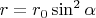 $r=r_0\sin^2\alpha$