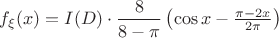 $f_\xi(x)=I(D)\cdot \dfrac{8}{8-\pi}\left(\cos x-\frac{\pi-2x}{2\pi}\right)$