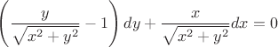 $\left (\dfrac y{\sqrt {x^2+y^2}}-1\right )dy+\dfrac x{\sqrt {x^2+y^2}}dx=0$
