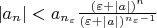 $|a_{n}| < a_{n_{\varepsilon}}\frac {(\varepsilon+|a|)^{n}}{(\varepsilon+|a|)^{n_{\varepsilon}-1}}$