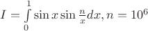 $I=\int \limits _0^1\sin x\sin \frac nxdx, n=10^6$