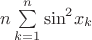 $\[n\sum\limits_{k = 1}^n {{{\sin }^2}{x_k}} \]$