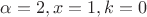 $\alpha=2, x=1, k=0$